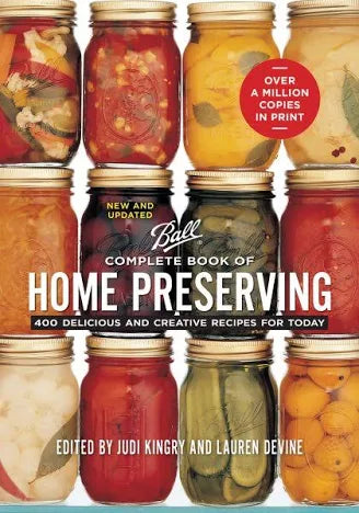 Ball Complete Book of Home Preserving: 400 Delicious and Creative Recipes for Today (New and Updated)