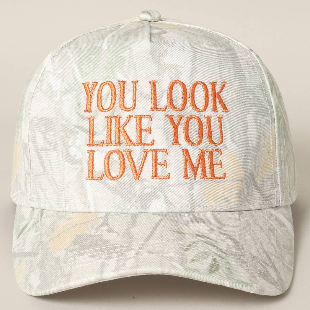 You Look Like You Love Me Embroidered Camo Trucker Hat