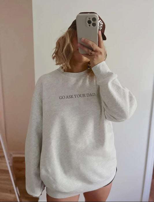 Go Ask Your Dad Crewneck Sweatshirt