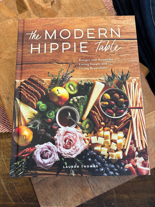 The Modern Hippie Table - Simply Beautiful Recipes and Menus