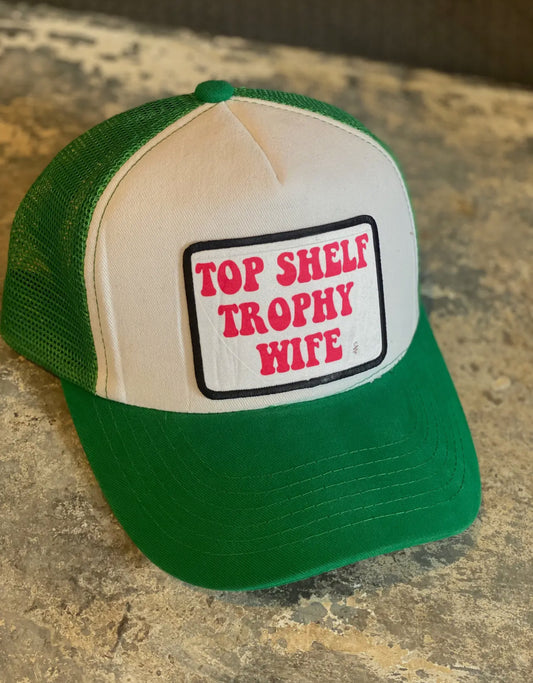 Top Shelf Trophy Wife Trucker Hat