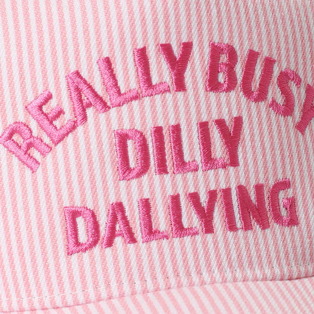 Really Busy Dilly Dallying Embroidered Pink Stripe Hat