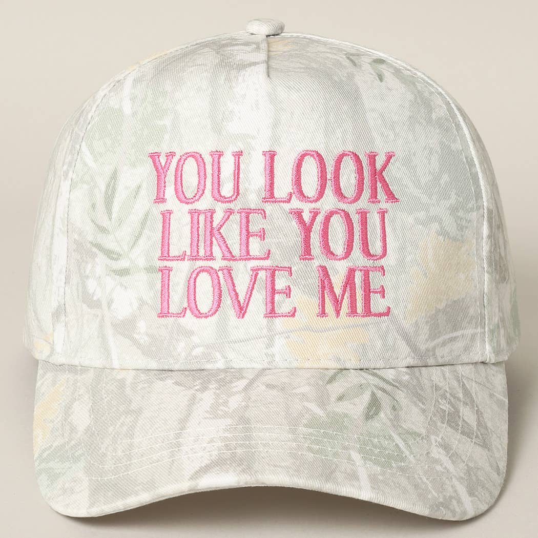 You Look Like You Love Me Embroidered Camo Trucker Hat