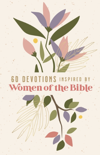 60 Devotions Inspired By Women of the Bible