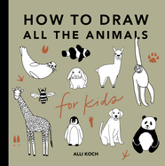 All The Animals: A How to Draw Art Book for Kids