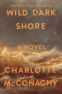 Wild Dark Shore - Charlotte McConaghy